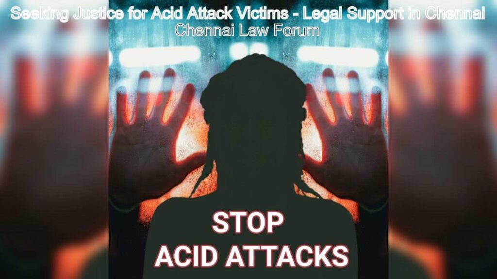 Seeking-Justice-for-Acid-Attack-Victims-Legal-Support-in-Chennai