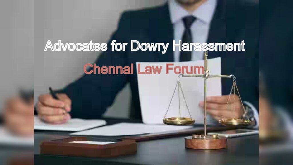 Advocates for Dowry Harassment Cases: Seeking Justice in Chennai