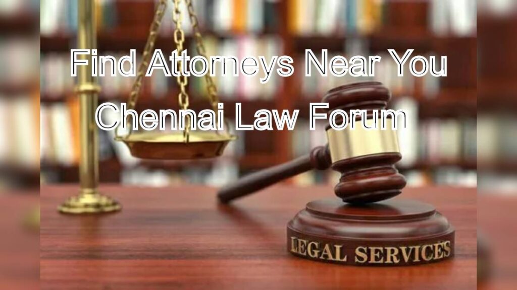 Find Attorneys Near You: Chennai Law Forum Services