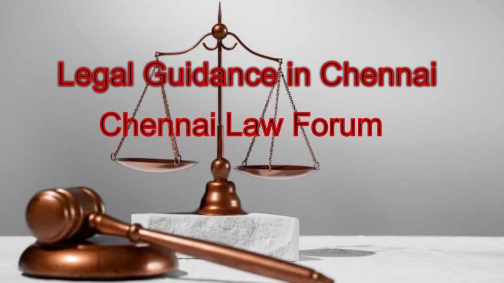 Legal Guidance in Chennai: Trusted Attorneys for Various Matters