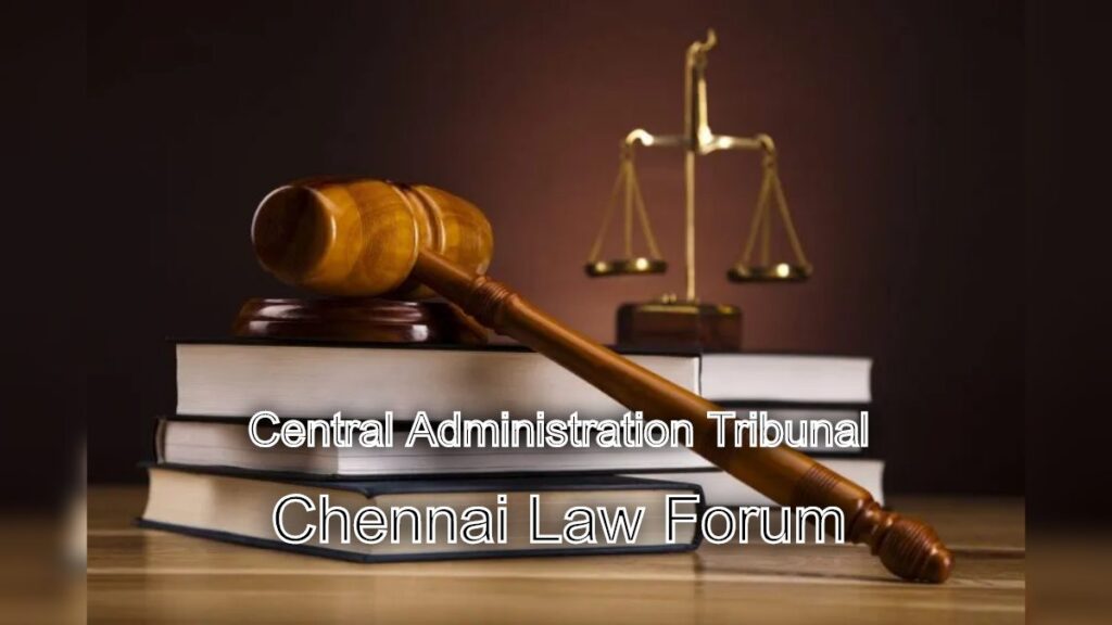 Central Administration Tribunal: Legal Representation in Chennai