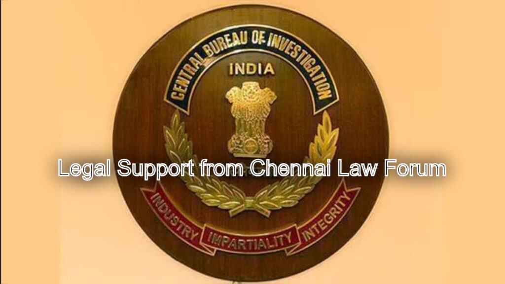 Central Bureau of Investigation (CBI): Legal Support from Chennai Law Forum