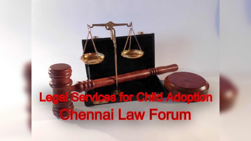 Legal Services for Child Adoption: Chennai Law Forum Expertise