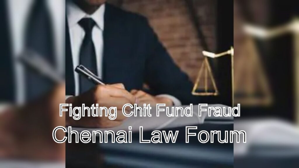 Fighting Chit Fund Fraud: Legal Support from Chennai Law Forum