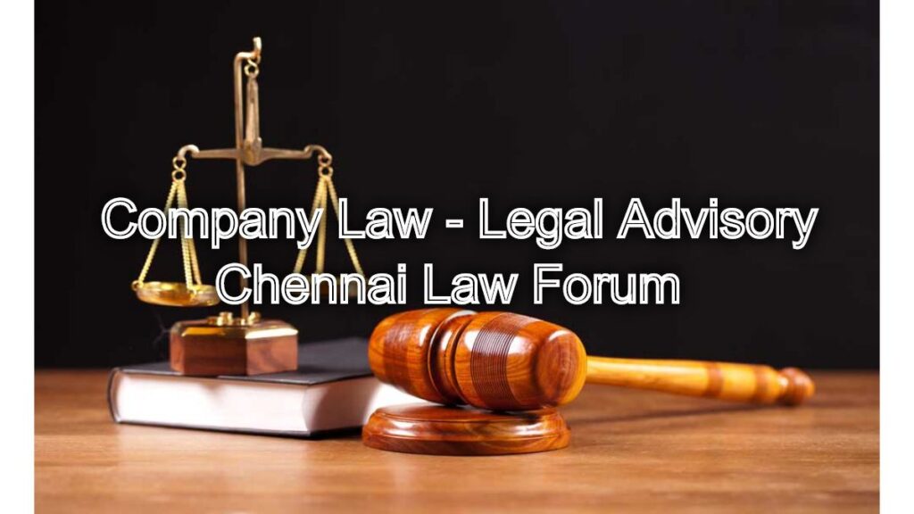 Company Law: Legal Advisory from Chennai Law Forum