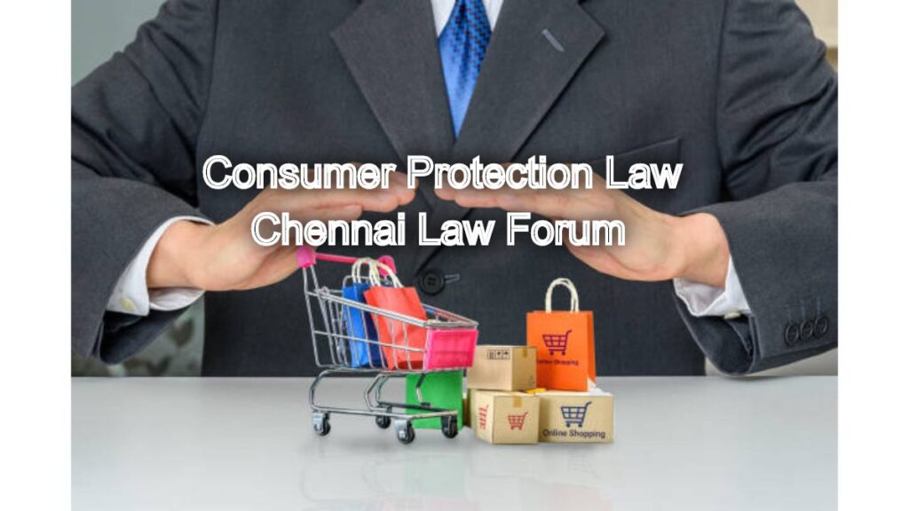 Consumer Protection Law: Legal Advocacy from Chennai Law Forum