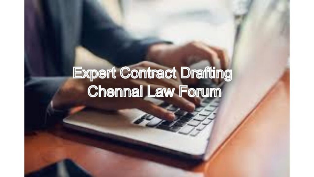 Expert Contract Drafting: Chennai Law Forum Services