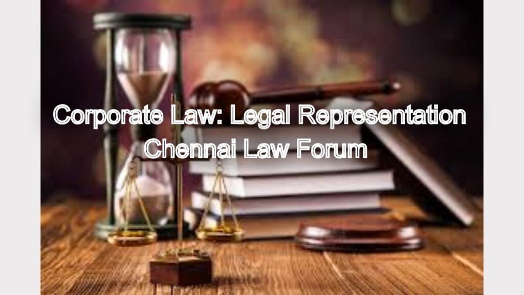 Corporate Law: Legal Representation from Chennai Law Forum