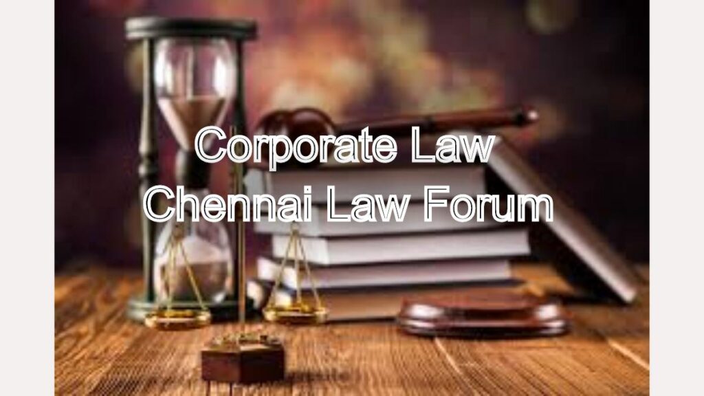 Corporate Law: Legal Representation from Chennai Law Forum