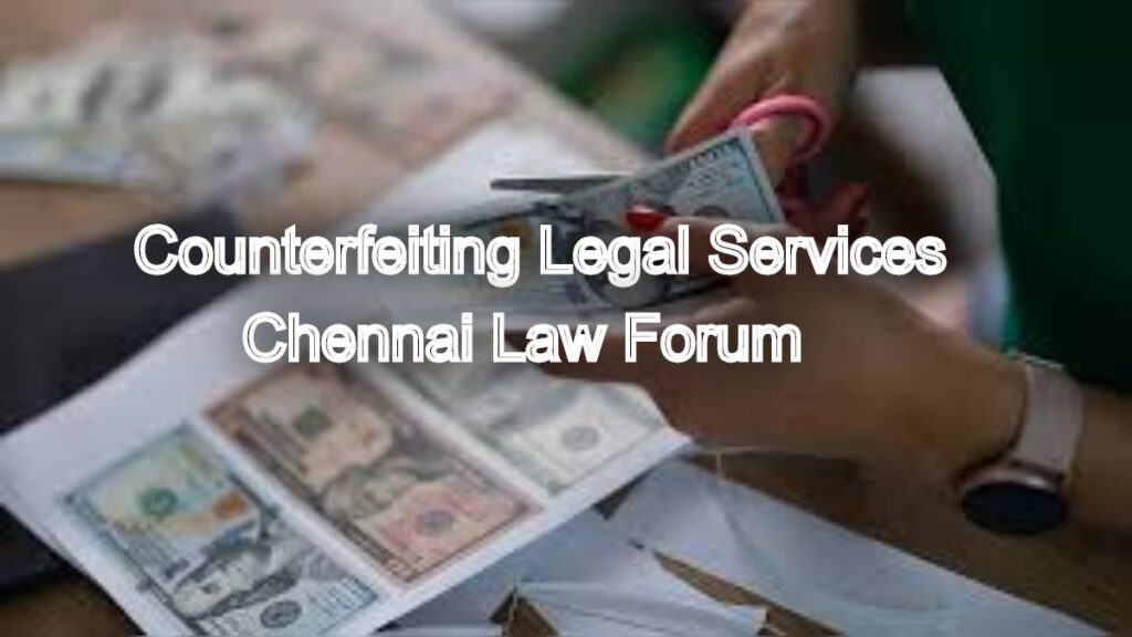 Counterfeiting Legal Services: Expert Assistance in Chennai