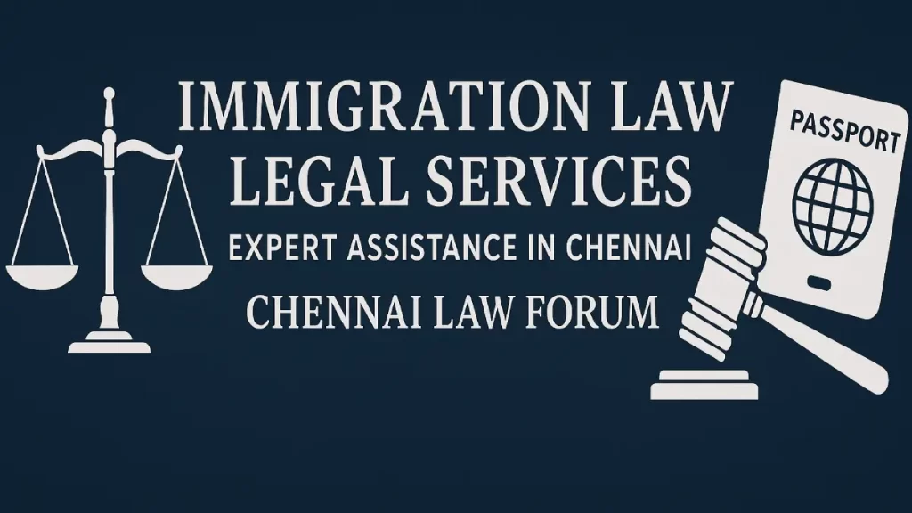 Immigration Law Legal Services: Expert Assistance in Chennai