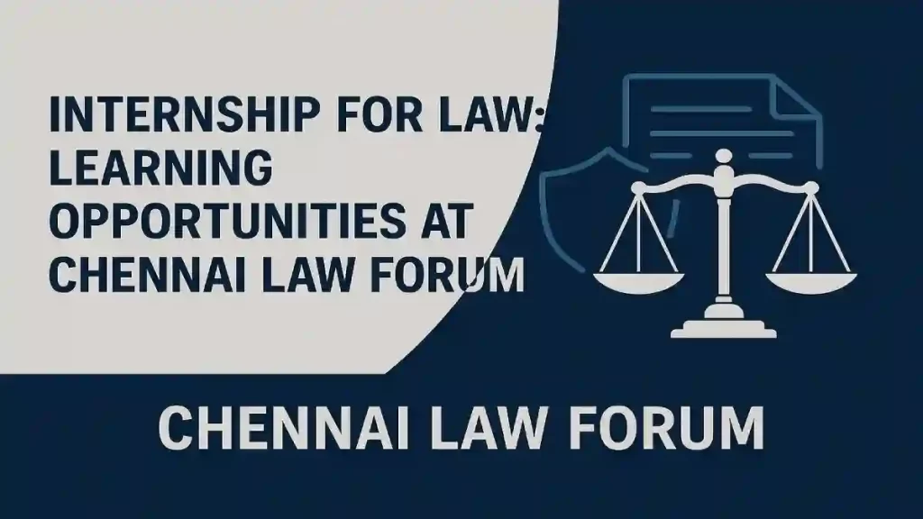 Internship for Law: Learning Opportunities at Chennai Law Forum