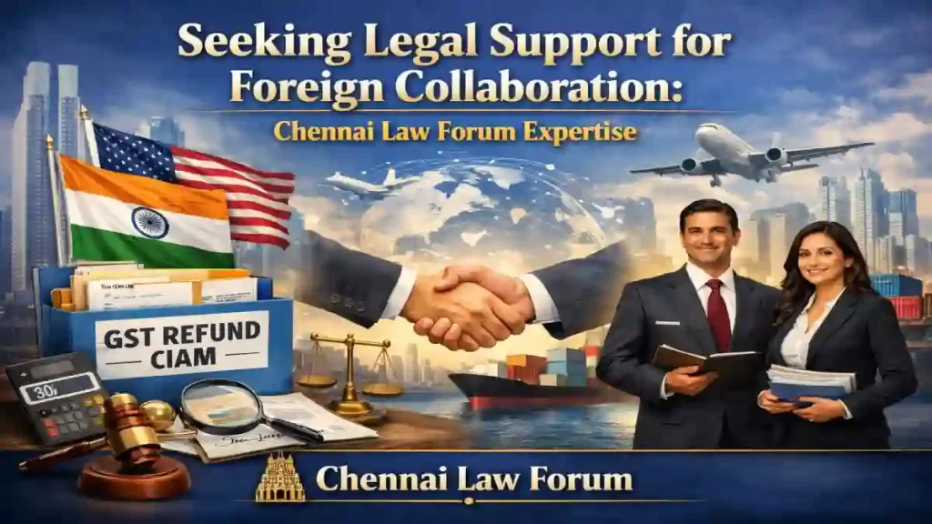 Seeking Legal Support for Foreign Collaboration: Chennai Law Forum Expertise